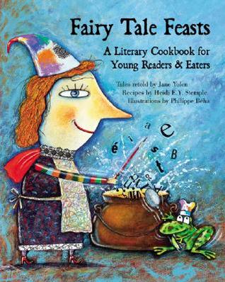 Fiestas de cuento de hadas: un libro de cocina literario para jóvenes lectores y comedores