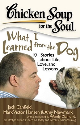 Sopa de pollo para el alma: Lo que aprendí del perro: 101 historias sobre la vida, el amor y las lecciones
