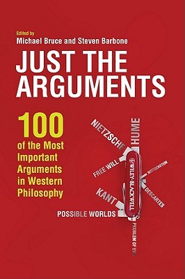 Sólo los argumentos: 100 de los argumentos más importantes en la filosofía occidental