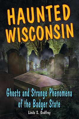 Wisconsin asustado: fantasmas y fenómenos extraños del estado del tejón