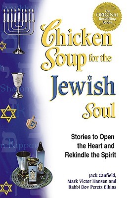 Sopa de pollo para el alma judía: 101 historias para abrir el corazón y reavivar el espíritu (sopa de pollo para el alma)