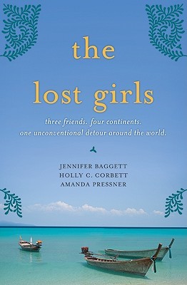 Las chicas perdidas: Tres amigos. Cuatro continentes. Un desvío no convencional alrededor del mundo.