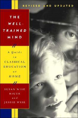 La mente bien entrenada: una guía para la educación clásica en casa