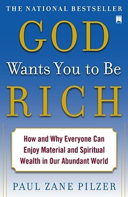 Dios quiere que usted sea rico: cómo y por qué todos pueden disfrutar de la riqueza material y espiritual en nuestro mundo abundante