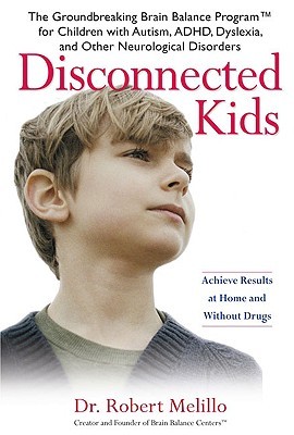 Disconnected Kids: El innovador programa de equilibrio cerebral para niños con autismo, ADHD, dislexia y otros trastornos neurológicos