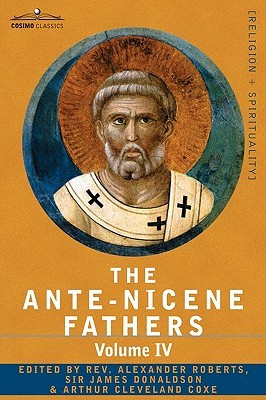 Ante-Niceno Padres 4: Padres del Tercer Siglo: Tertuliano, Minucio Félix, Commodiano, Orígenes