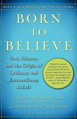 Nacido para creer: Dios, la ciencia y el origen de las creencias ordinarias y extraordinarias