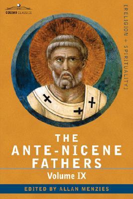 Ante-Nicene Padres 9: Adiciones recientemente descubiertas a la literatura cristiana temprana: Comentarios, la narración de Zosimus, la disculpa