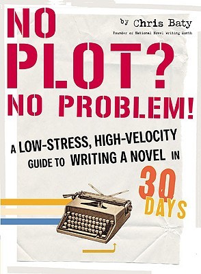 No hay trama No hay problema !: Una guía de baja tensión y alta velocidad para escribir una novela en 30 días