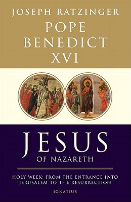 Jesús de Nazaret, segunda parte: Semana Santa: desde la entrada a Jerusalén hasta la resurrección
