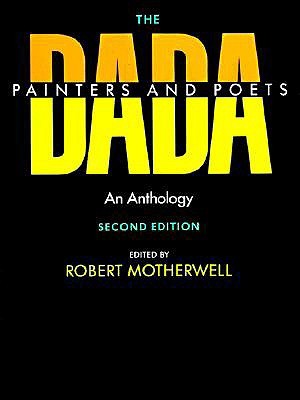 The Dada Painters and Poets: Una Antología (Paperbacks in Art History)