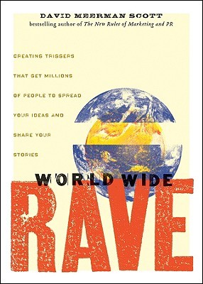 World Wide Rave: Crear desencadenadores que hacen que millones de personas difundan sus ideas y compartan sus historias