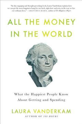 Todo el dinero en el mundo: Lo que la gente más feliz sabe acerca de obtener y gastar