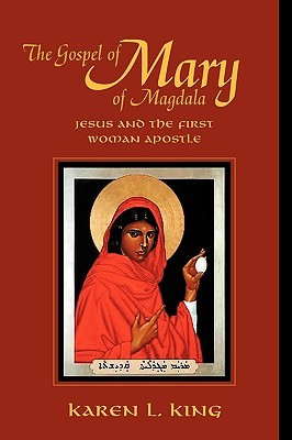 El Evangelio de María de Magdala: Jesús y la Primera Mujer Apóstol