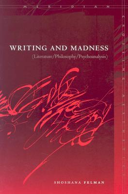 Escritura y Locura: Literatura / Filosofía / Psicoanálisis (Meridian: Crossing Aesthetics