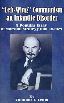 El comunismo de izquierdas, un desorden infantil: un ensayo popular en la estrategia y las tácticas marxistas