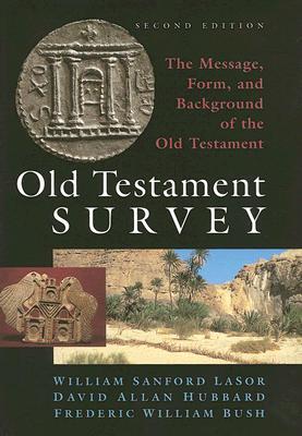 Encuesta del Antiguo Testamento: El mensaje, la forma y los antecedentes del Antiguo Testamento