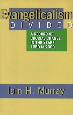 Evangelicalism Divided: Un registro de cambio crucial en los años 1950 a 2000