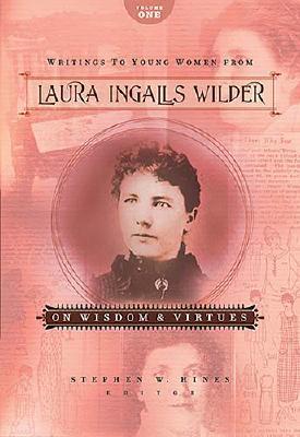 Escritos a mujeres jóvenes de Laura Ingalls Wilder: Sobre Sabiduría y Virtudes