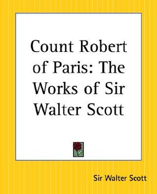 Conde Roberto de París: Las Obras de Sir Walter Scott