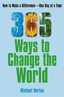 365 maneras de cambiar el mundo: Cómo hacer una diferencia-- Un día a la vez