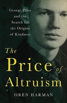 El precio del altruismo: George Price y la búsqueda de los orígenes de la bondad