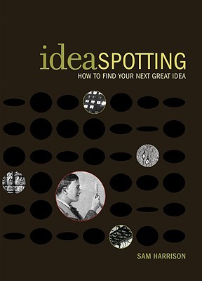 Ideaspotting: Cómo encontrar su próxima gran idea