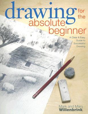 Dibujo para el principiante absoluto: una guía clara y fácil para el dibujo exitoso