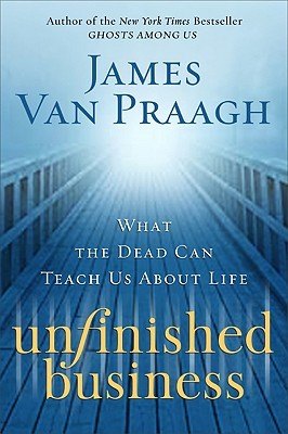 Unfinished Business: Lo que los muertos nos pueden enseñar sobre la vida