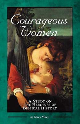 Mujeres corajudas: un estudio de las heroínas de la historia bíblica