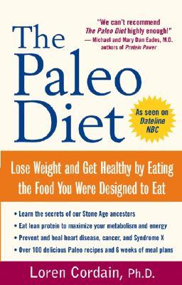 La dieta de Paleo: Perder peso y ponerse saludable comiendo el alimento que usted fue diseñado para comer