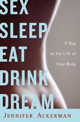 Sueño de sexo Sueño de comer Sueño de la bebida: Un día en la vida de su cuerpo