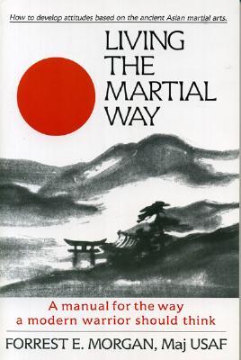 Viviendo la manera marcial: Un manual para el camino del guerrero moderno debe pensar