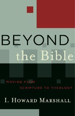 Más allá de la Biblia: Pasando de la Escritura a la Teología