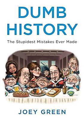 Dumb History: Los errores más estúpidos jamás hechos