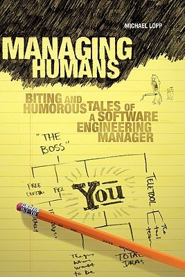 Manejo de seres humanos: Historias mordaces y humorísticas de un gerente de ingeniería de software