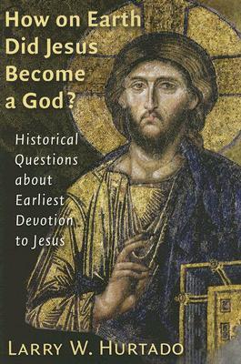 ¿Cómo en la Tierra Jesús se convirtió en un Dios ?: Preguntas históricas sobre la primera devoción a Jesús