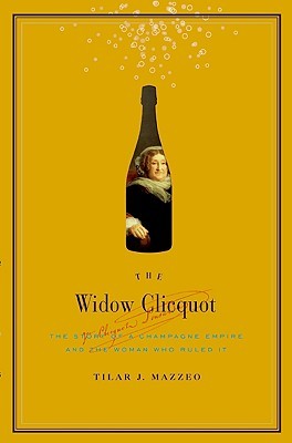La viuda Clicquot: La historia de un imperio de Champagne y la mujer que lo gobernó