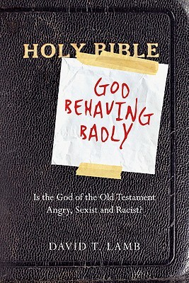 Dios se comporta mal: ¿Está enojado el Dios del Antiguo Testamento, sexista y racista?