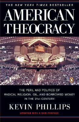 Teocracia Americana: El Peligro y la Política de la Religión Radical, el Petróleo y el Dinero Prestado en el Siglo XXI
