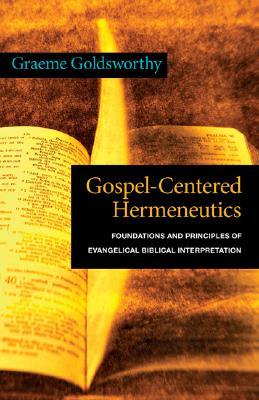 Hermenéutica centrada en el Evangelio: fundamentos y principios de la interpretación bíblica evangélica