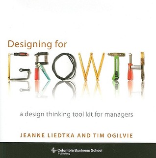 Diseño para el crecimiento: un kit de herramientas de pensamiento de diseño para gerentes