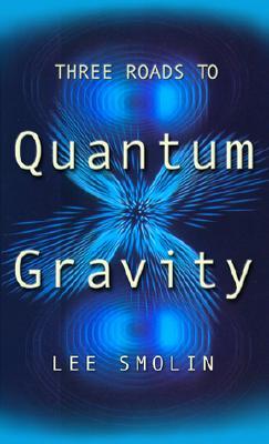 Tres caminos a la gravedad cuántica