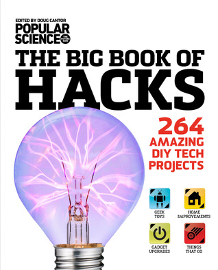 El Gran Libro de Hacks: 264 Amazing DIY Tech Projects