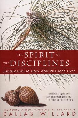 El Espíritu de las Disciplinas: Entendiendo cómo cambia la vida de Dios