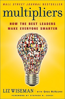 Multiplicadores: cómo los mejores líderes hacen a todos más inteligentes