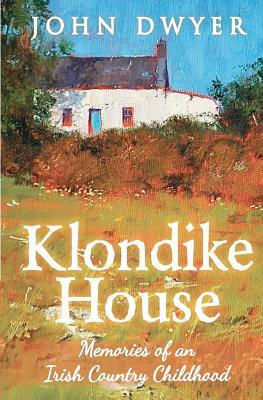 Casa de Klondike - memorias de una niñez irlandesa del país