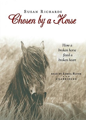 Elegido por un caballo: Cómo un caballo roto se fijó un corazón roto