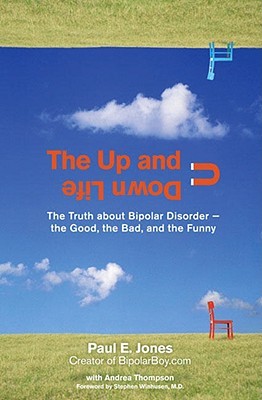 The Up And Down Life: La verdad sobre el trastorno bipolar - lo bueno, lo malo y lo divertido (Lynn Sonberg Books)