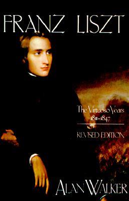 Franz Liszt: Los Años Virtuosos, 1811-1847